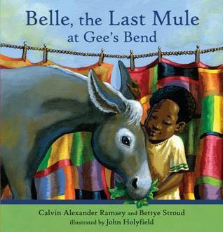 Belle, the Last Mule at Gee's Bend by Calvin Alexander Ramsey & Bettye Stroud