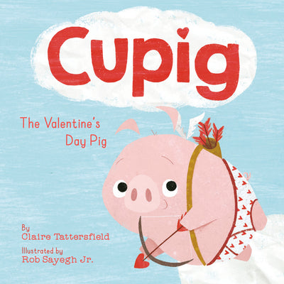 Cupig: The Valentine's Day Pig by Claire Tattersfield