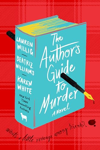The Author's Guide to Murder by Beatriz Williams, Lauren Willig, & Karen White