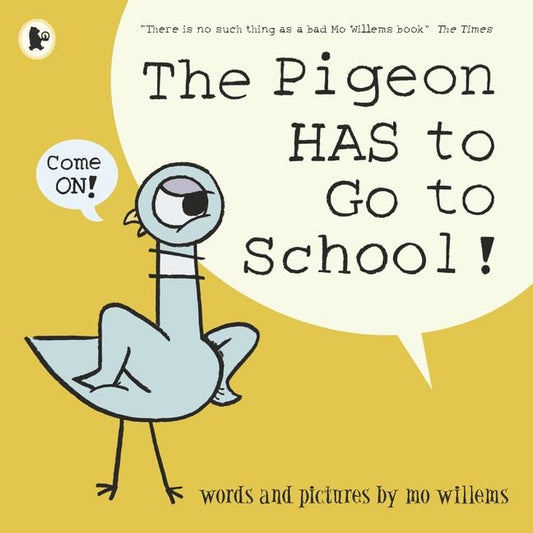 The Pigeon HAS to Go to School by Mo Willems