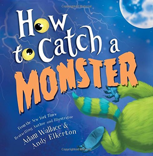 How to Catch a Monster by Adam Wallace & Andy Elkerton