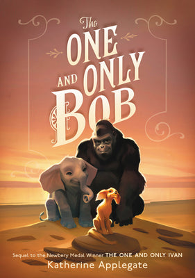 The One and Only Bob (The One and Only, book 2) by Katherine Applegate