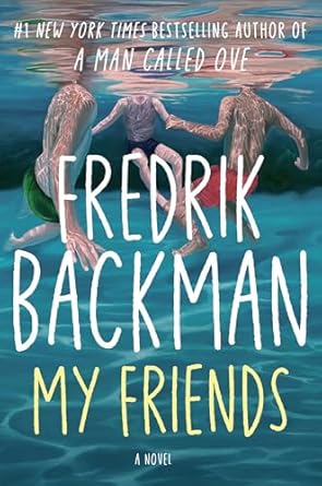 My Friends by Fredrick Backman