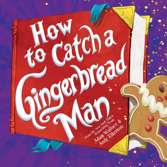 How to Catch a Gingerbread Man by Adam Wallace & Andy Elkerton
