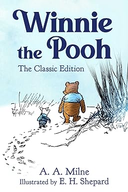 Winnie the Pooh: The Classic Edition by A.A. Milne