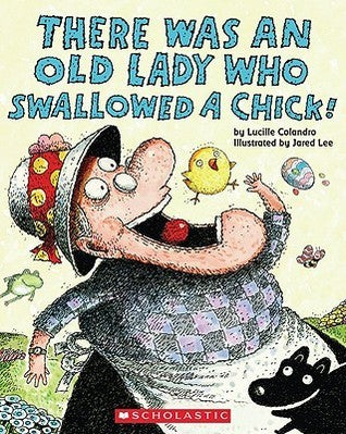 There Was An Old Lady Who Swallowed a Chick! by Lucille Colandro
