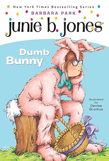 Junie B., First Grader: Dumb Bunny by Barbara Park