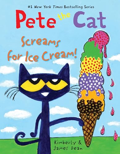 Pete the Cat Screams for Ice Cream! by Kimberly & James Dean